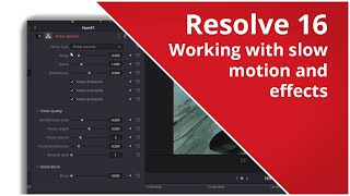 How to work with slow motion and effects in DaVinci Resolve 16