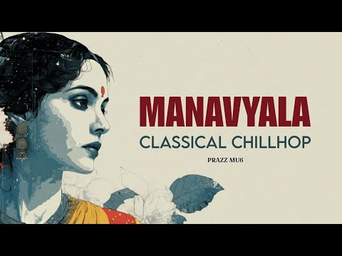 Manavyala | Classical Chillhop | Prazz Mu6