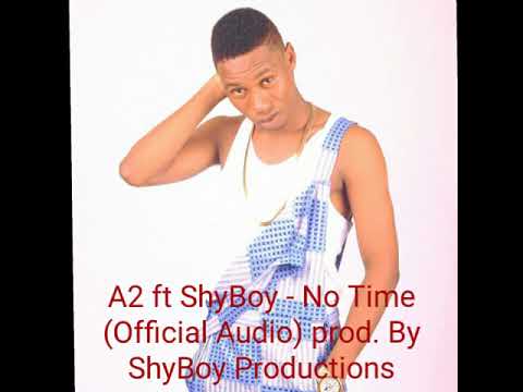 A2 ft Shy Boy  -  No Time  ( Official Audio ) Gambian Dancehall 2017
