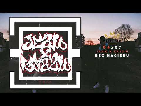 04.Jezio x Kazziu - Bez nacisku