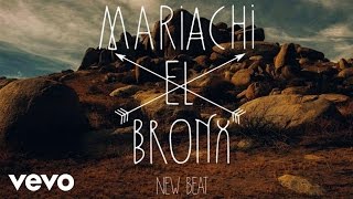 Mariachi El Bronx - New Beat (Audio)