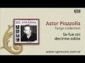 Astor Piazzolla - Se fue sin decirme adiós