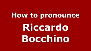 How to pronounce Riccardo Bocchino