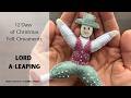 10 Lords A Leaping DIY Felt Ornament Tutorial Handmade 12 Days Of Christmas Ornaments