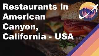 Restaurants in American Canyon, California - USA
