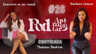 POD CAST - Pod Apimentar com Maiane Basttos