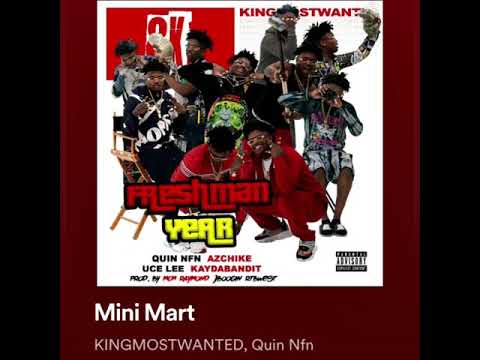 KiNGMosTWanTed- Mini Mart Ft. (Quin Nfn)