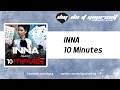 INNA - 10 Minutes [Official]