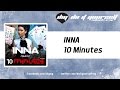 INNA - 10 Minutes [Official] 