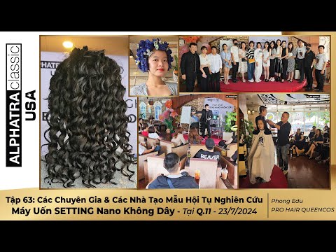 Tập 63: Các Chuyên Gia & Các Nhà Tạo Mẫu Hội Tụ Nghiên Cứu Máy Uốn SETTING Nano Không Dây - Tại Q.11