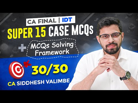 🎯 30/30 - Super 15 Case Based MCQs | IDT CA Final | CA Siddhesh Valimbe