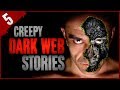 5 DISTURBING Dark Web Stories Darkness Prevails