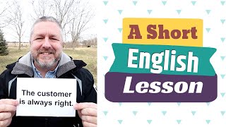 Learn the English Business Phrases THE CUSTOMER IS ALWAYS RIGHT and HONESTY IS THE BEST POLICY