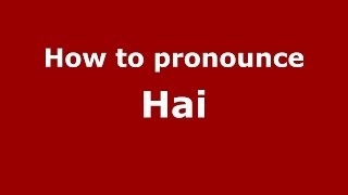 How to pronounce Hǎi