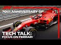 What's Going on at Ferrari? | Tech Talk | 70th Anniversary Grand Prix