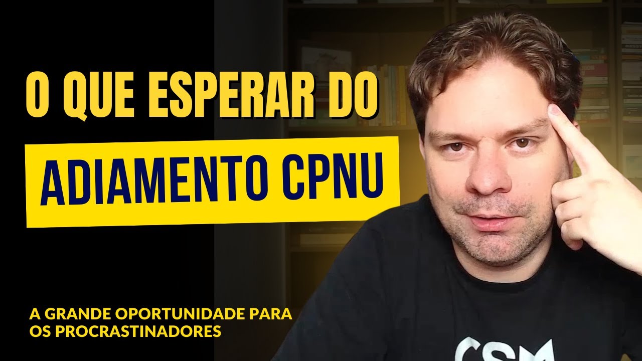 ADIAMENTO DO CPNU: O QUE SABEMOS ATÉ AGORA?