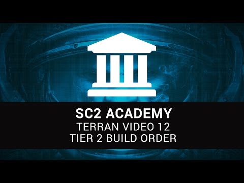 SC2 Academy: Terran 12 - Tier 2 Build Order