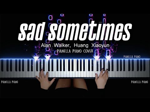 Alan Walker, Huang Xiaoyun - SAD SOMETIMES - PIANO COVER by Pianella Piano