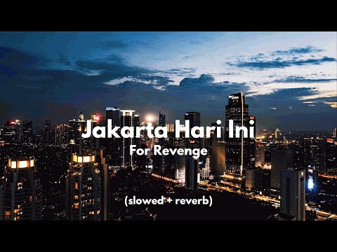 Jakarta Hari Ini - For Revenge (slowed + reverb)