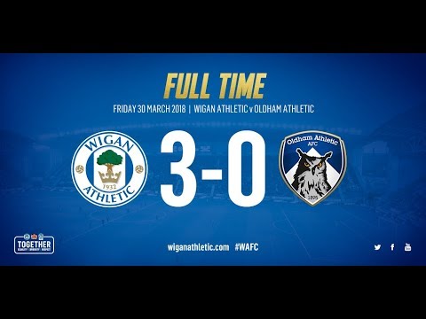 HIGHLIGHTS: Wigan Athletic 3 Oldham Athletic 0 - 30/03/2018