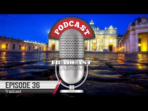 TRADCAST 036 (July 28, 2023) - Novus Ordo Watch Podcast