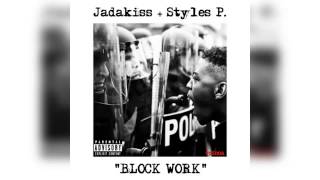 Jadakiss - Block Work (Ft. Styles P)