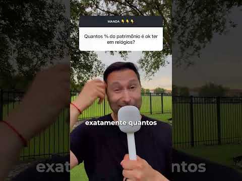 QUANTO DO SEU PATRIMÔNIO PODE ESTAR EM RELÓGIOS?