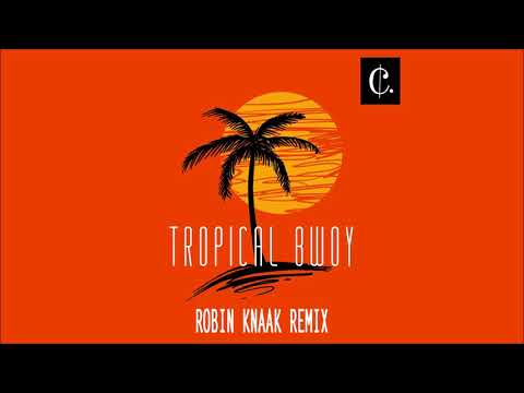 Claye - Tropical Bwoy (Robin Knaak Remix)