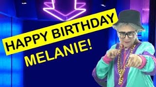Happy Birthday MELANIE! - Today is your birthday!