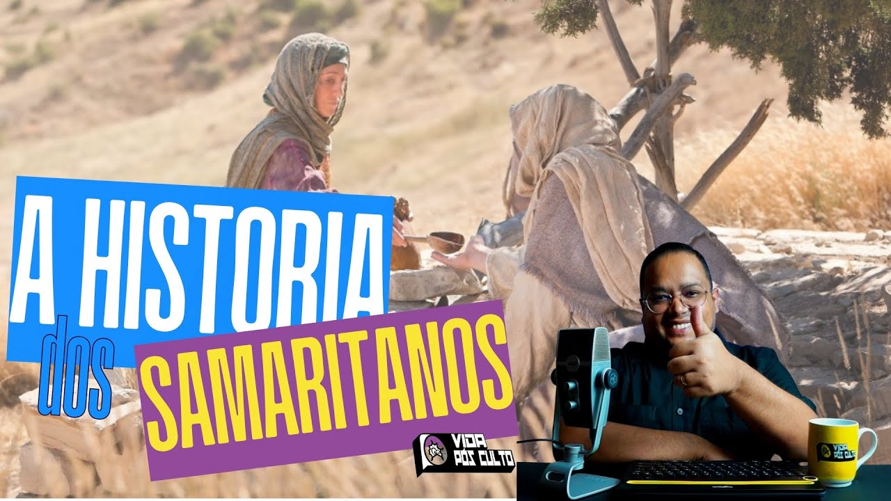 A História dos Samaritanos