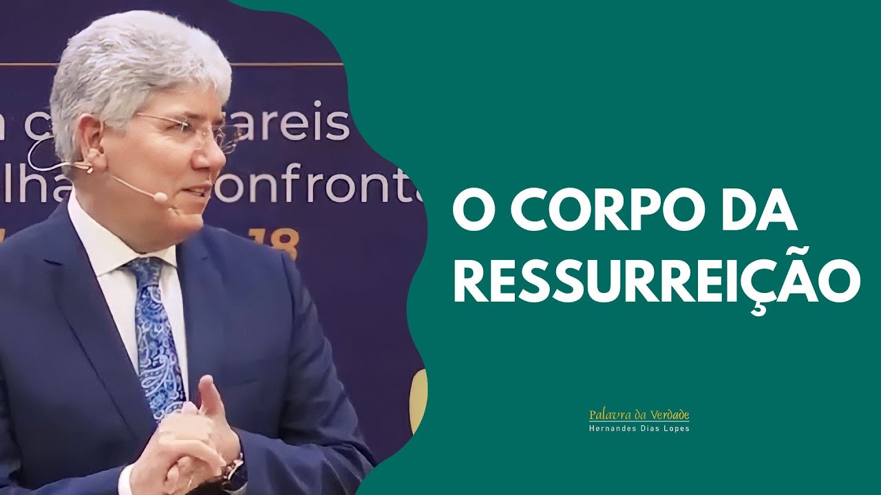 O CORPO DA RESSURREIÇÃO - Hernandes Dias Lopes