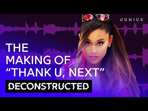 The Making Of Ariana Grande's "thank u, next" With Social House & TBHits | Deconstructed