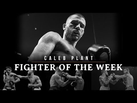 Fighter Of The Week: Caleb Plant