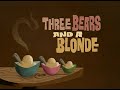 Tales From The Goose Lady Proudly Presents Three Bears And A Blonde
