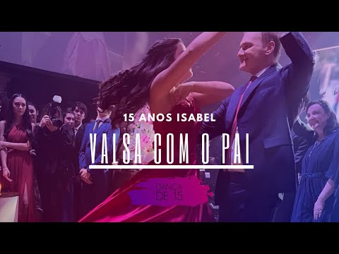VALSA DE 15 ANOS COM O PAI | DEBUTANTE ISABEL | VALSA DA CINDERELA | ELES ARRASARAM DEMAIS!
