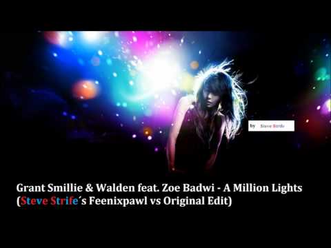 Grant Smillie & Walden feat. Zoe Badwi-A Million Lights (Steve Strifes Feenixpawl vs Original Edit)