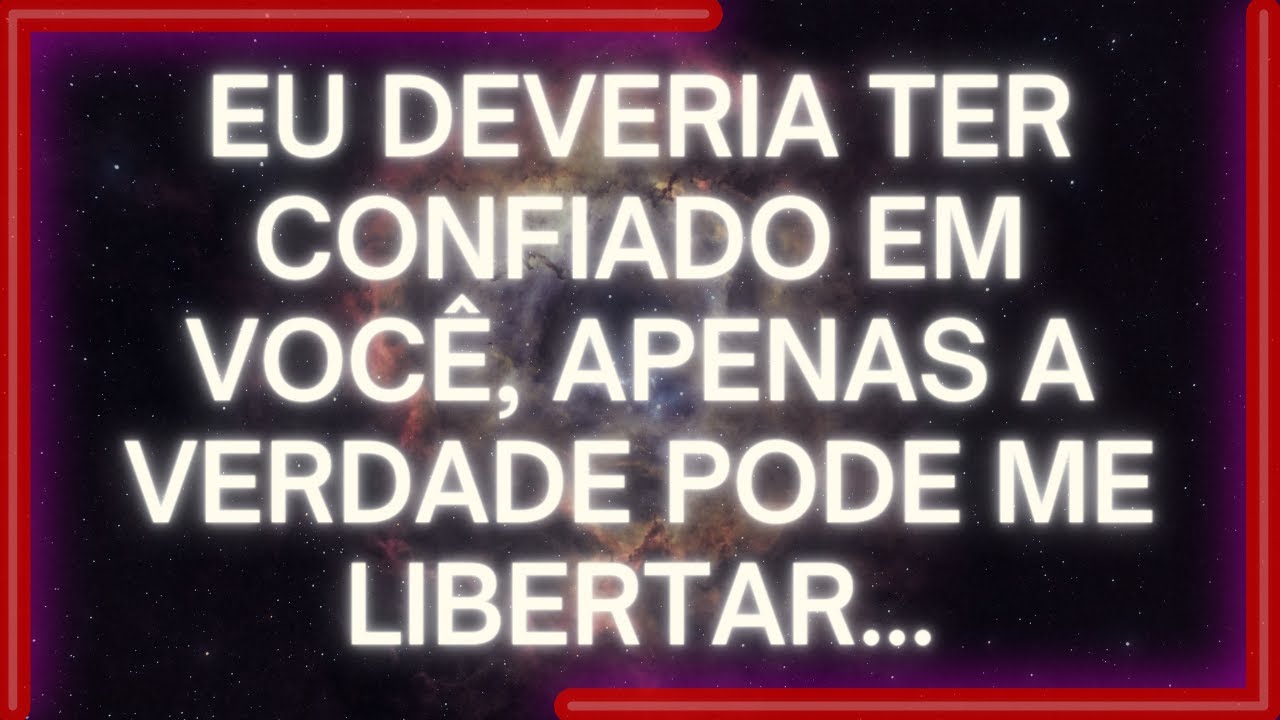 MENSAGEM dos Anjos: Eu Deveria Ter CONFIADO EM VOCÊ, Apenas A Verdade PODE ME LIBERTAR...