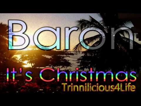 Baron - It's Christmas - 2009 Soca Parang  - Christmas Music