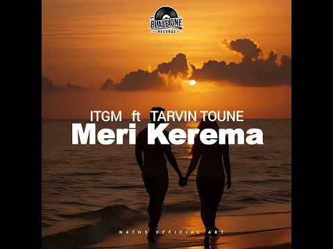 ITGM ft Tarvin Toune  - Meri Kerema (Official Audio)