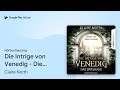 „Die Intrige von Venedig - Die…“ von Claire North · Hörbuchauszug