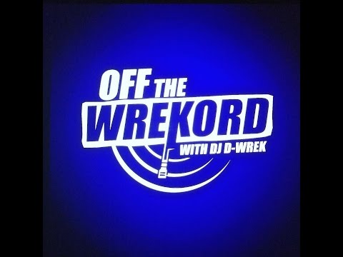 OFFTHEWREKORD w/DJ D-Wrek Episode 107 w/special guest Mad Skillz!