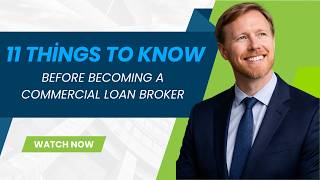 11 Things to Know Before Becoming a Commercial Loan Broker