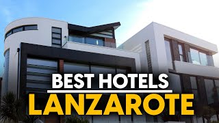 Best Hotels In Lanzarote, Spain - Top 5 Picks For Any Budget