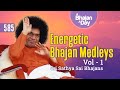 585 Energetic Bhajan Medleys Vol 1 Sri Sathya Sai Bhajans