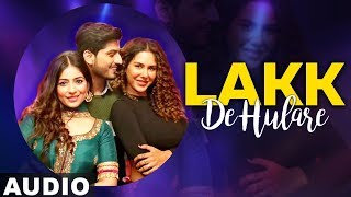 Lakk De Hulare (Full Audio) | Gurnam Bhullar | Sonam Bajwa | Latest Punjabi Songs 2019