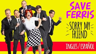 SAVE FERRIS - SORRY MY FRIEND  subtitulada Inglés / Español