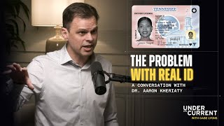 The Problems With Real ID and Digital Surveillance | Dr. Aaron Kheriaty
