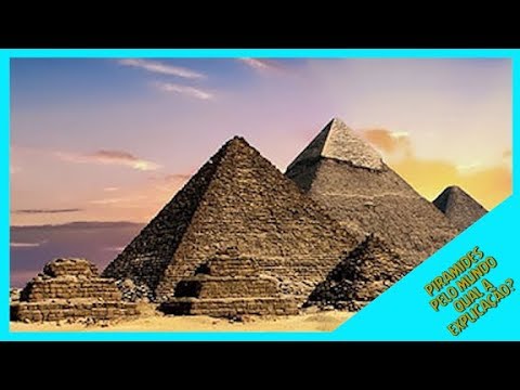 PIRÂMIDES ESPALHADAS PELO MUNDO QUAL A EXPLICAÇÃO ?