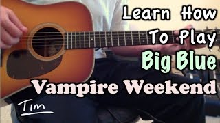 Vampire Weekend Big Blue Guitar Lesson, Chords, and Tutorial