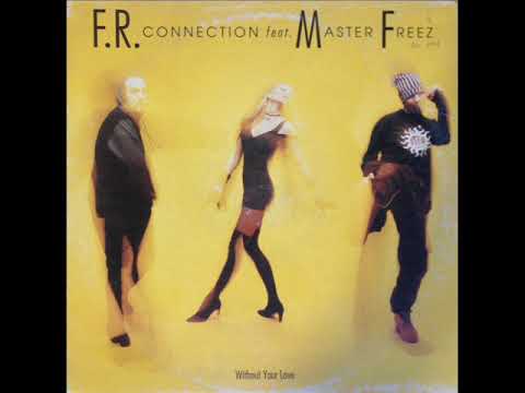 F.R. CONNECTION feat. MASTER FREEZ - Without your love (extended mix)